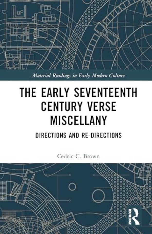 The Early Seventeenth Century Verse Miscellany