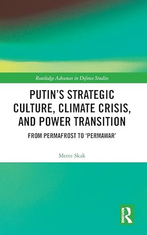 Putin’s Strategic Culture, Climate Crisis, and Power Transition