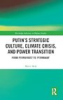 Putin’s Strategic Culture, Climate Crisis, and Power Transition