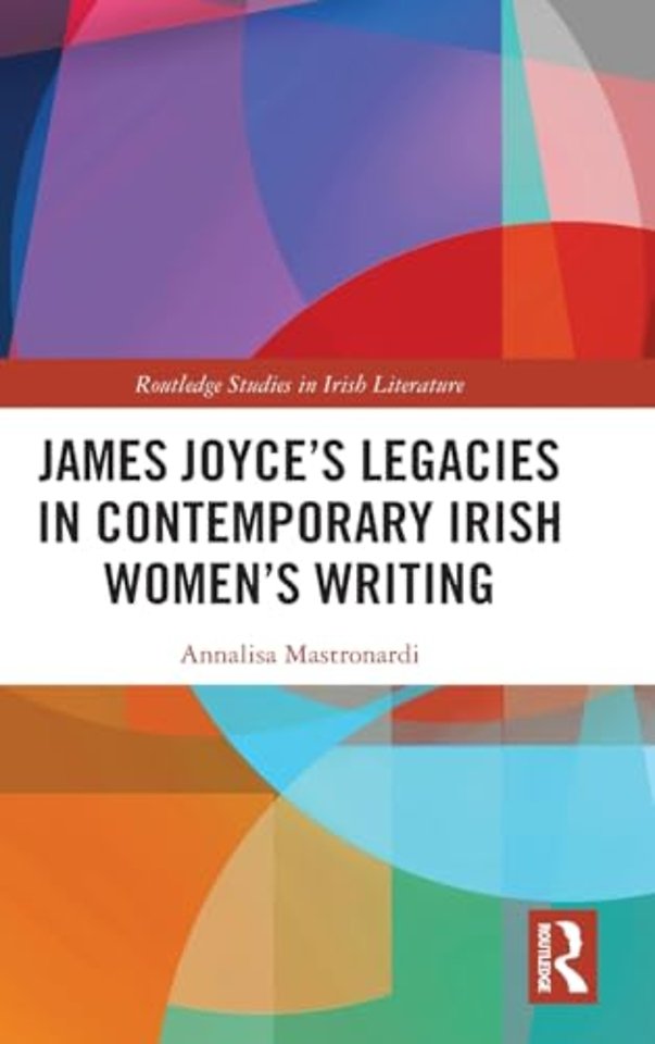 James Joyce’s Legacies in Contemporary Irish Women’s Writing