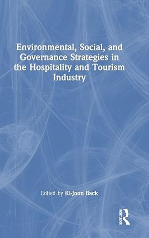 Environmental, Social, and Governance Strategies in the Hospitality and Tourism Industry