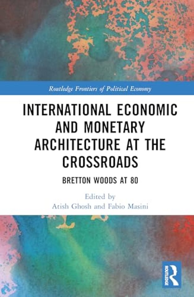 International Economic and Monetary Architecture at the Crossroads