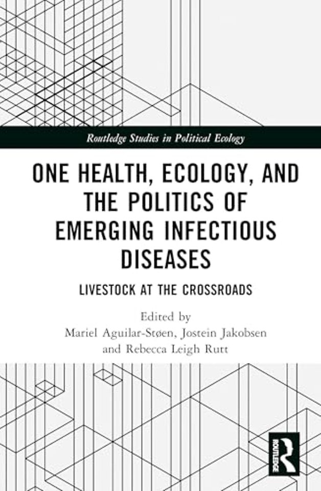 One Health, Ecology, and the Politics of Emerging Infectious Diseases