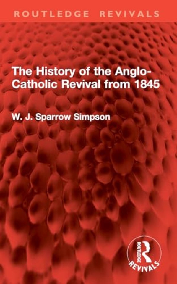 The History of the Anglo-Catholic Revival from 1845