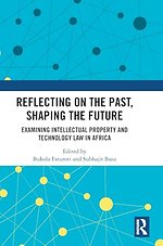 Reflecting on the Past, Shaping the Future: Examining Intellectual Property and Technology Law in Africa
