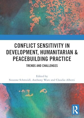 Conflict Sensitivity in Development, Humanitarian & Peacebuilding Practice