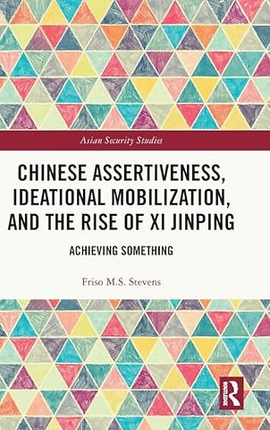 Chinese Assertiveness, Ideational Mobilization, and the Rise of Xi Jinping