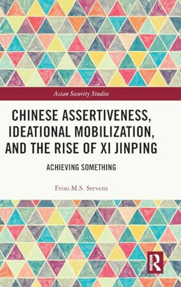 Chinese Assertiveness, Ideational Mobilization, and the Rise of Xi Jinping