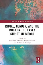 Ritual, Gender, and the Body in the Early Christian World