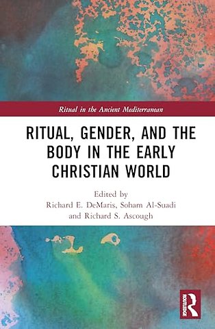 Ritual, Gender, and the Body in the Early Christian World