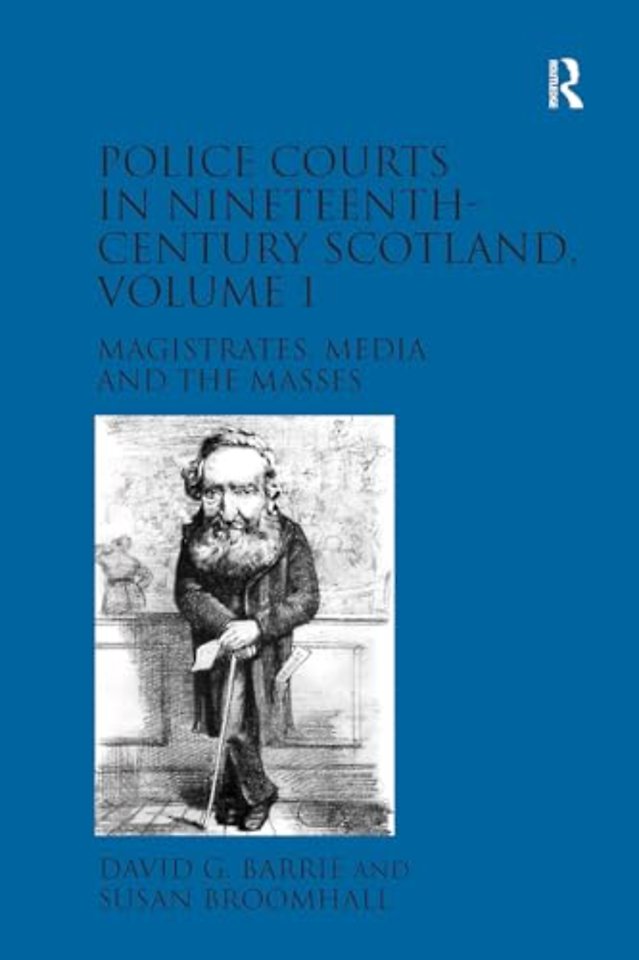 Police Courts in Nineteenth-Century Scotland, Volume 1