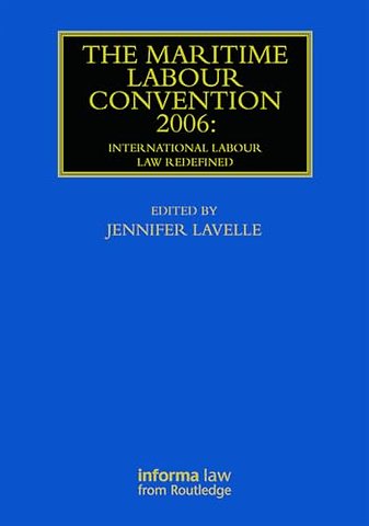 The Maritime Labour Convention 2006: International Labour Law Redefined