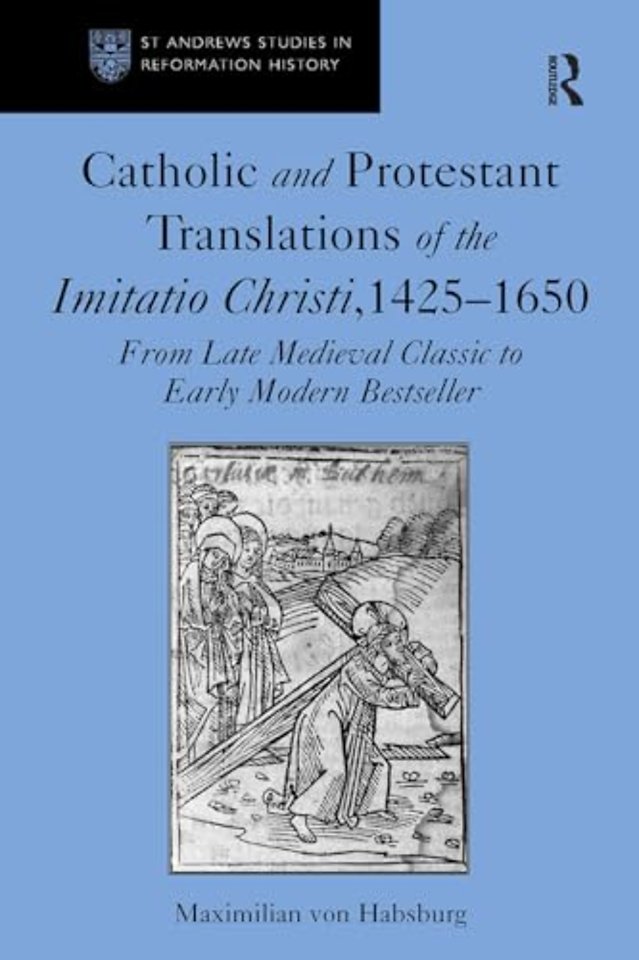 Catholic and Protestant Translations of the Imitatio Christi, 1425–1650