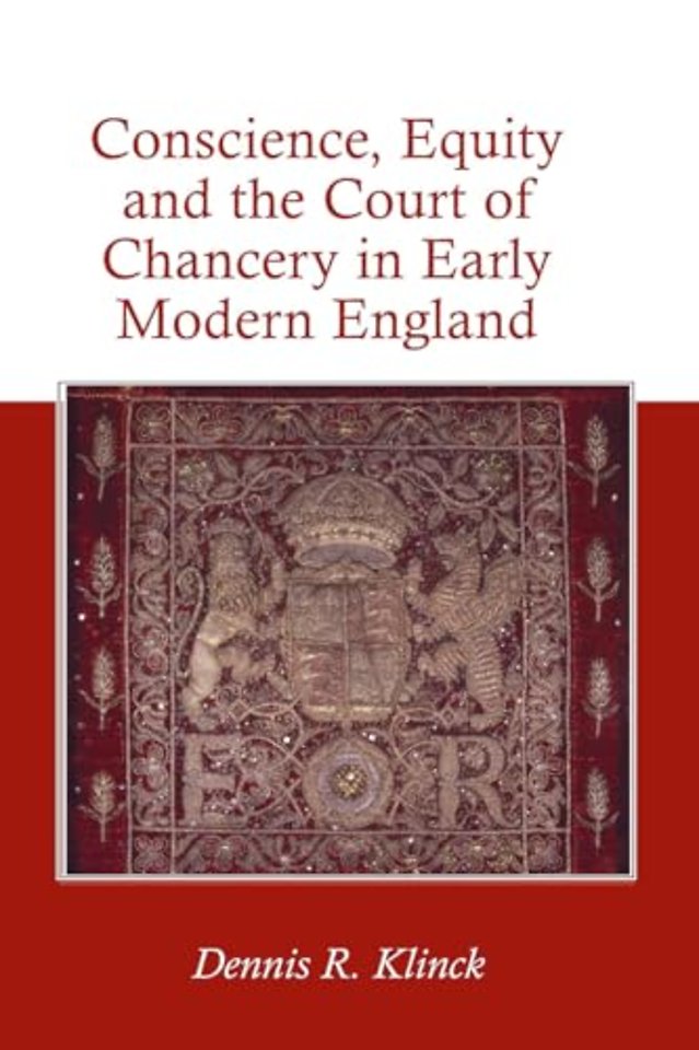 Conscience, Equity and the Court of Chancery in Early Modern England
