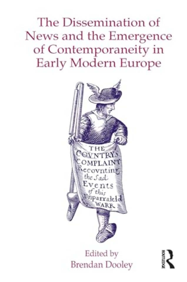 The Dissemination of News and the Emergence of Contemporaneity in Early Modern Europe