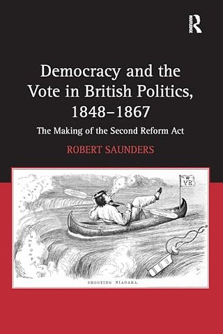 Democracy and the Vote in British Politics, 1848-1867