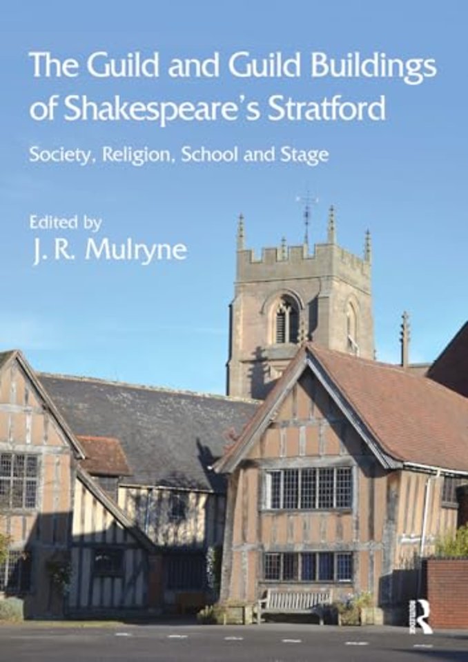 The Guild and Guild Buildings of Shakespeare's Stratford