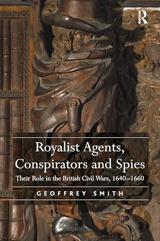 Royalist Agents, Conspirators and Spies