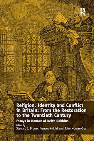 Religion, Identity and Conflict in Britain: From the Restoration to the Twentieth Century