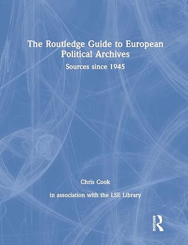The Routledge Guide to European Political Archives