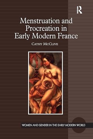 Menstruation and Procreation in Early Modern France