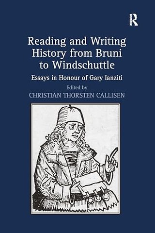 Reading and Writing History from Bruni to Windschuttle