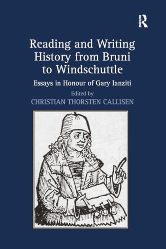 Reading and Writing History from Bruni to Windschuttle