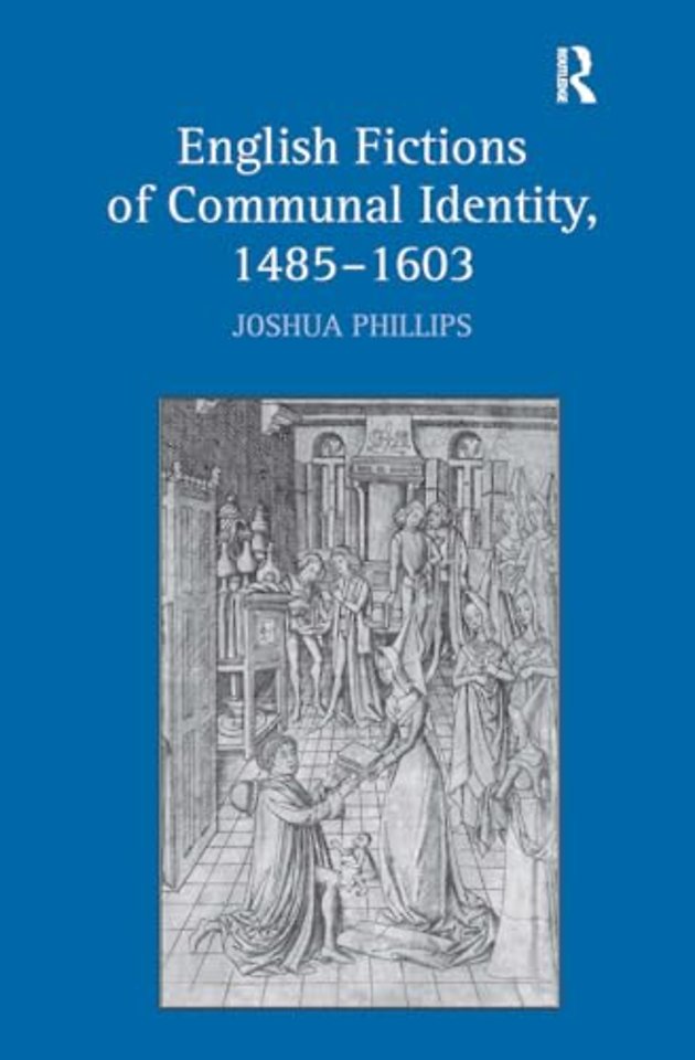 English Fictions of Communal Identity, 1485–1603