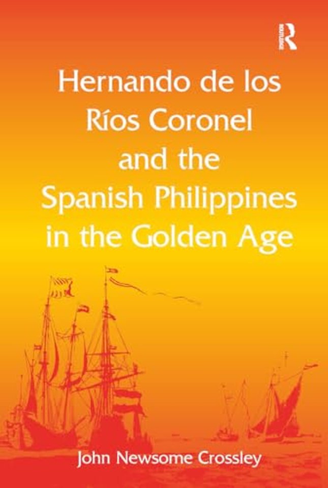 Hernando de los R? Coronel and the Spanish Philippines in the Golden Age