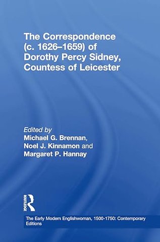 The Correspondence (c. 1626–1659) of Dorothy Percy Sidney, Countess of Leicester