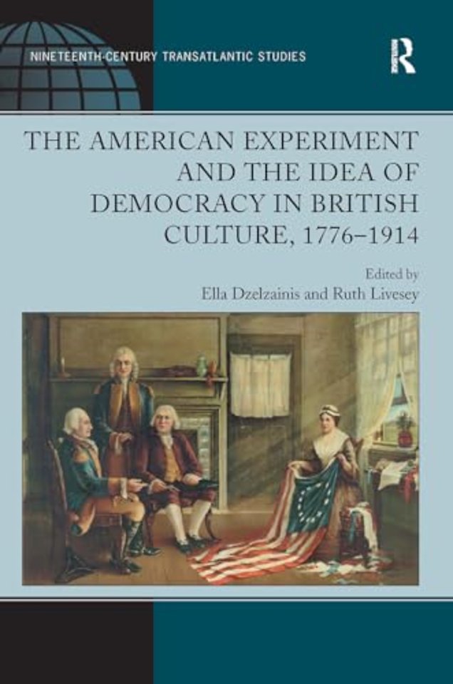 The American Experiment and the Idea of Democracy in British Culture, 1776–1914
