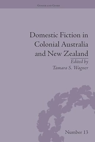 Domestic Fiction in Colonial Australia and New Zealand