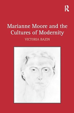 Marianne Moore and the Cultures of Modernity