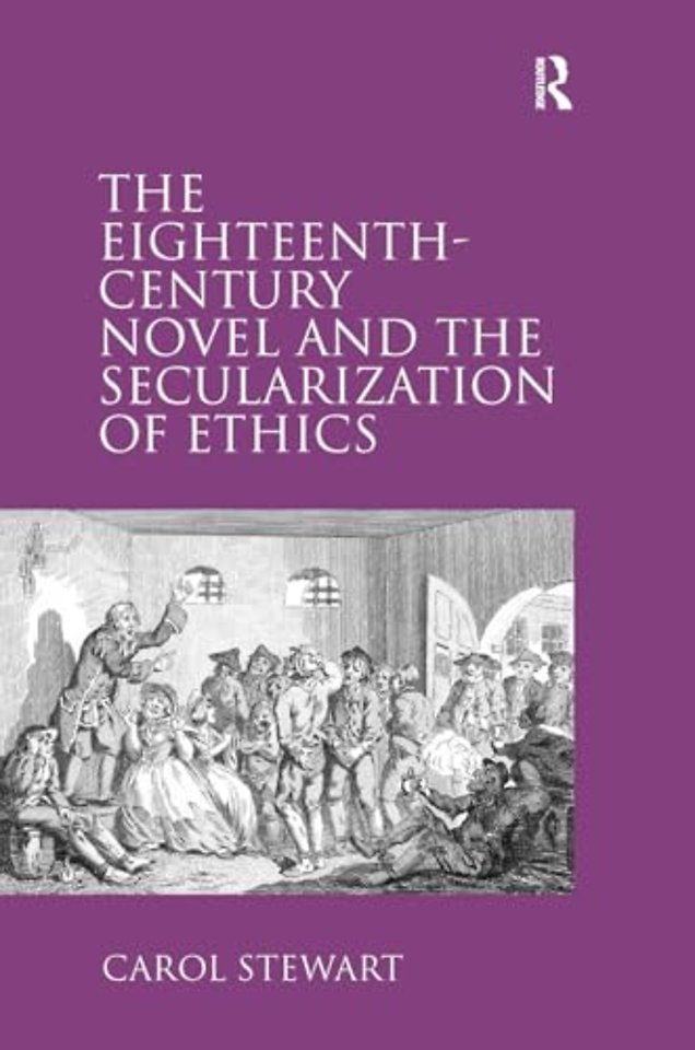 The Eighteenth-Century Novel and the Secularization of Ethics