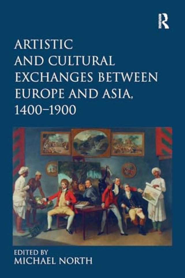 Artistic and Cultural Exchanges between Europe and Asia, 1400-1900