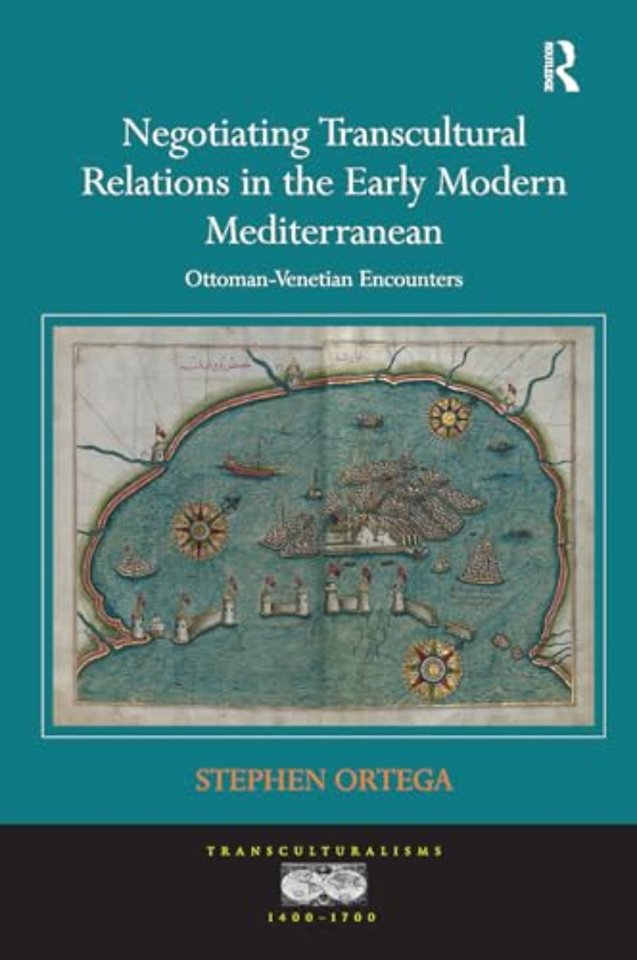 Negotiating Transcultural Relations in the Early Modern Mediterranean