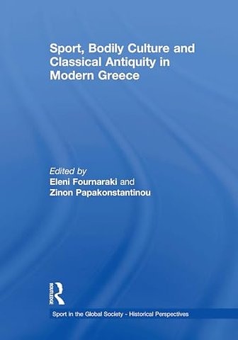 Sport, Bodily Culture and Classical Antiquity in Modern Greece