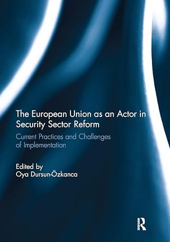 The European Union as an Actor in Security Sector Reform