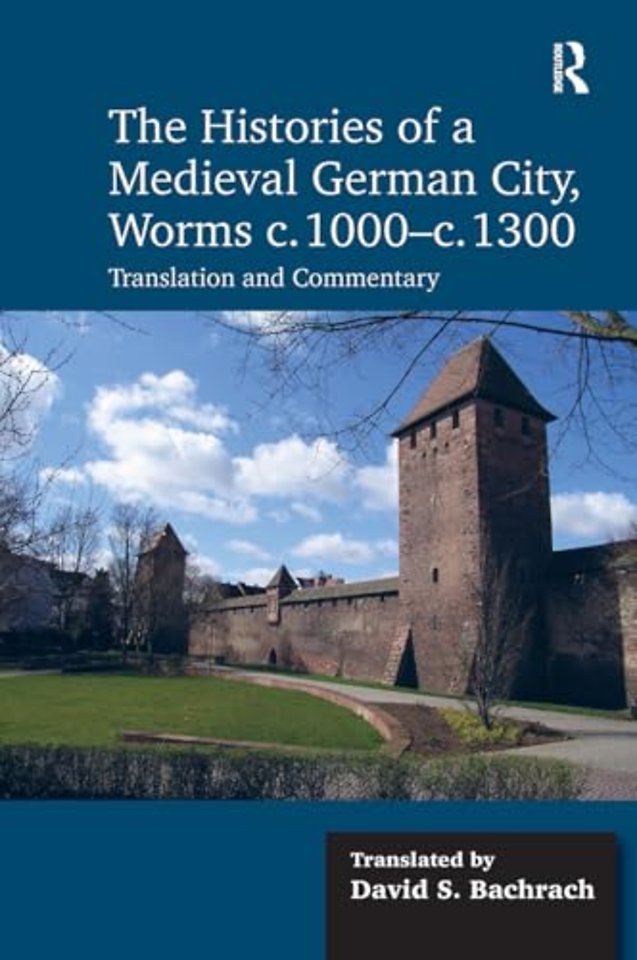 The Histories of a Medieval German City, Worms c. 1000-c. 1300
