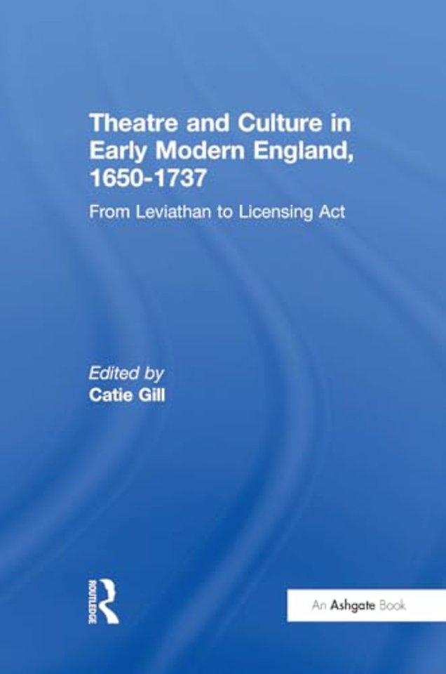 Theatre and Culture in Early Modern England, 1650-1737