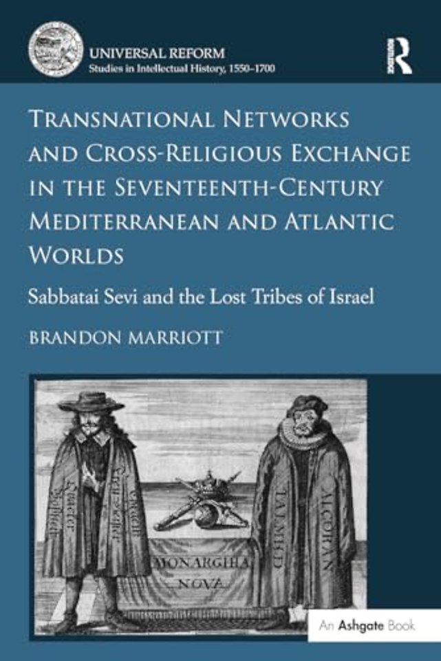 Transnational Networks and Cross-Religious Exchange in the Seventeenth-Century Mediterranean and Atlantic Worlds