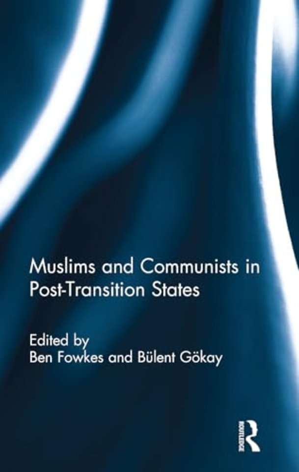Muslims and Communists in Post-Transition States