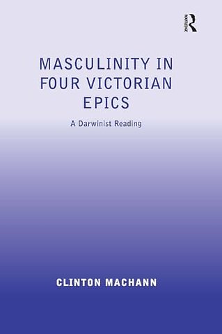 Masculinity in Four Victorian Epics