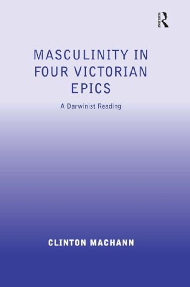 Masculinity in Four Victorian Epics