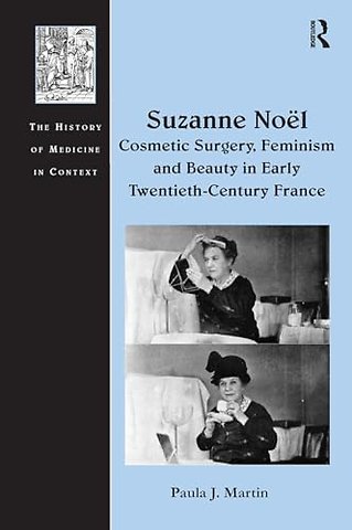 Suzanne Noel: Cosmetic Surgery, Feminism and Beauty in Early Twentieth-Century France
