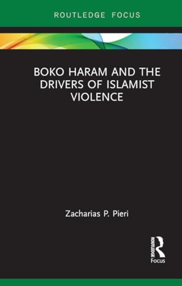 Boko Haram and the Drivers of Islamist Violence