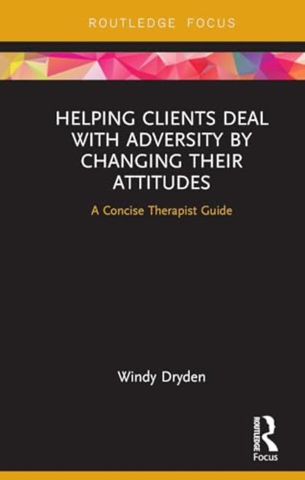 Helping Clients Deal with Adversity by Changing their Attitudes