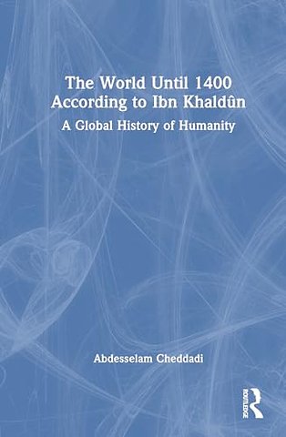 The World Until 1400 According to Ibn Khaldun