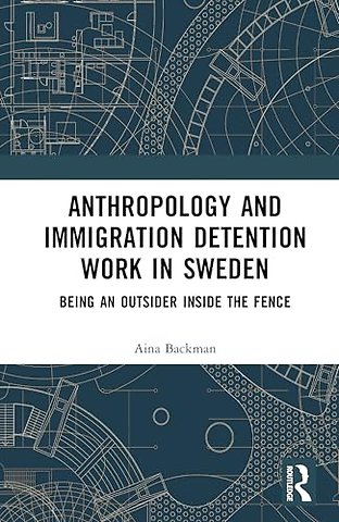 Anthropology and Immigration Detention Work in Sweden