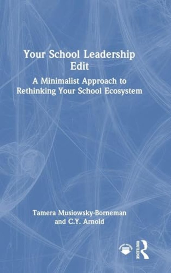 Your School Leadership Edit: A Minimalist Approach to Rethinking Your School Ecosystem